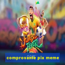 comprovante pix meme
